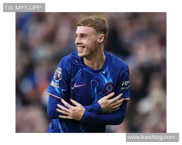 切尔西帕尔默如何成为球队进攻核心的关键因素分析